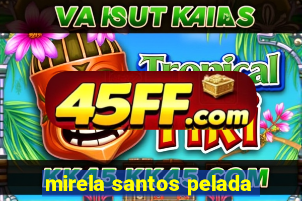 mirela santos pelada